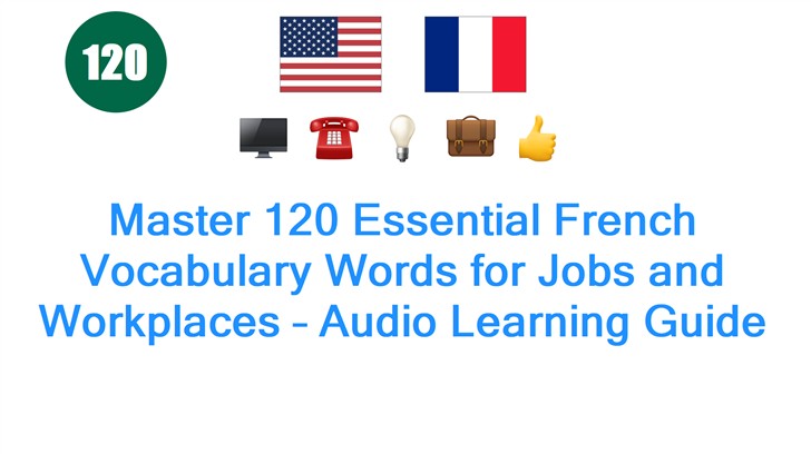 Master 120 Essential French Vocabulary Words for Jobs and Workplaces – Audio Learning Guide